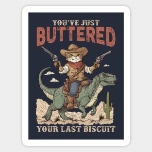 You've Just Buttered Your Last Biscuit Shirt Funny Cowboy Cat Tshirt, Meowdy Partner  M0560 Sticker